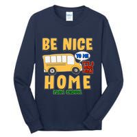 Funny Be Nice To Me It's A Long Walk Home Be Nice to Bus Driver Tall Long Sleeve T-Shirt