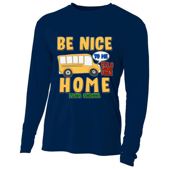 Funny Be Nice To Me It's A Long Walk Home Be Nice to Bus Driver Cooling Performance Long Sleeve Crew