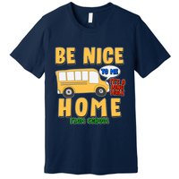 Funny Be Nice To Me It's A Long Walk Home Be Nice to Bus Driver Premium T-Shirt