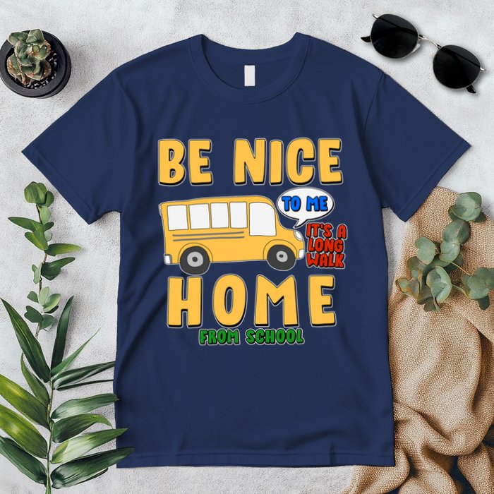 Funny Be Nice To Me It's A Long Walk Home Be Nice to Bus Driver Premium T-Shirt