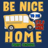 Funny Be Nice To Me It's A Long Walk Home Be Nice to Bus Driver Premium T-Shirt