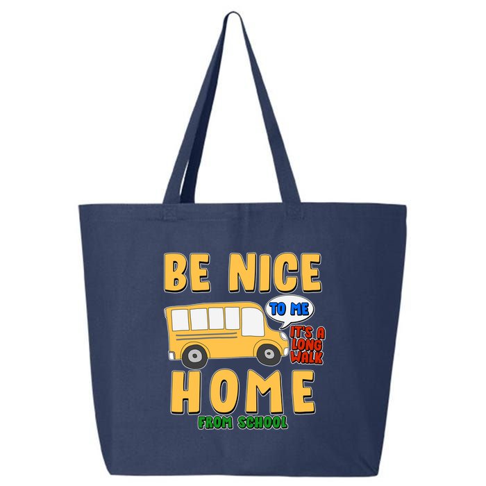 Funny Be Nice To Me It's A Long Walk Home Be Nice to Bus Driver 25L Jumbo Tote