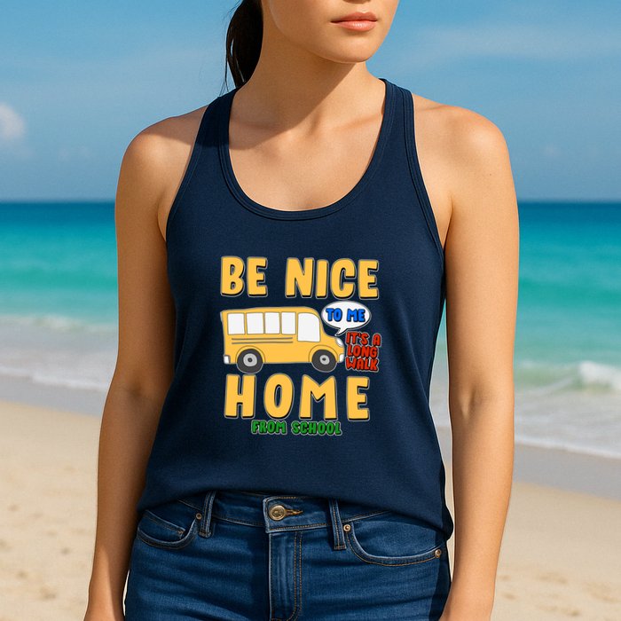 Funny Be Nice To Me It's A Long Walk Home Be Nice to Bus Driver Womens Tank Top
