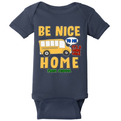 Funny Be Nice To Me It's A Long Walk Home Be Nice to Bus Driver Baby Bodysuit