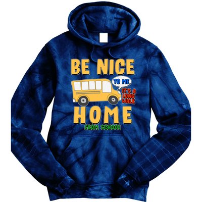 Funny Be Nice To Me It's A Long Walk Home Be Nice to Bus Driver Tie Dye Hoodie