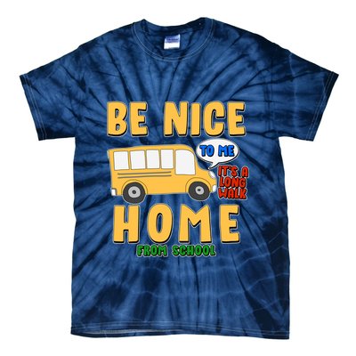 Funny Be Nice To Me It's A Long Walk Home Be Nice to Bus Driver Tie-Dye T-Shirt
