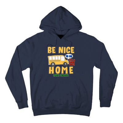 Funny Be Nice To Me It's A Long Walk Home Be Nice to Bus Driver Tall Hoodie
