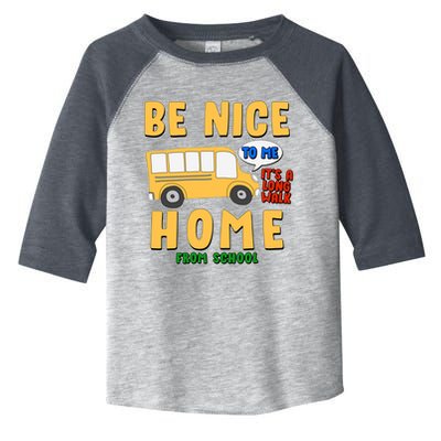 Funny Be Nice To Me It's A Long Walk Home Be Nice to Bus Driver Toddler Fine Jersey T-Shirt