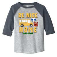 Funny Be Nice To Me It's A Long Walk Home Be Nice to Bus Driver Toddler Fine Jersey T-Shirt