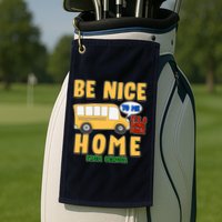 Funny Be Nice To Me It's A Long Walk Home Be Nice to Bus Driver Golf Towel
