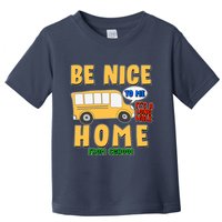 Funny Be Nice To Me It's A Long Walk Home Be Nice to Bus Driver Toddler T-Shirt