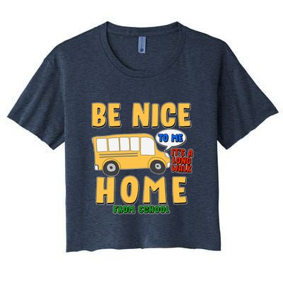 Funny Be Nice To Me It's A Long Walk Home Be Nice to Bus Driver Crop Top