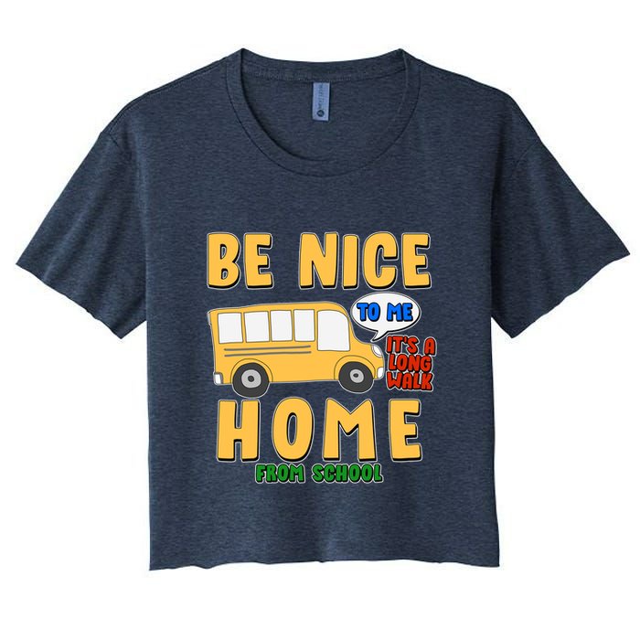 Funny Be Nice To Me It's A Long Walk Home Be Nice to Bus Driver Crop Top