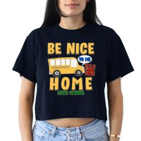 Funny Be Nice To Me It's A Long Walk Home Be Nice to Bus Driver Crop Top