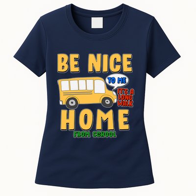 Funny Be Nice To Me It's A Long Walk Home Be Nice to Bus Driver Womens T-Shirt