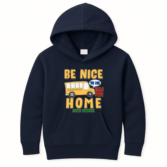 Funny Be Nice To Me It's A Long Walk Home Be Nice to Bus Driver Kids Hoodie