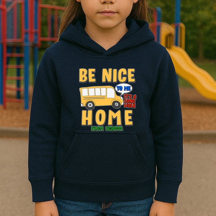 Funny Be Nice To Me It's A Long Walk Home Be Nice to Bus Driver Kids Hoodie