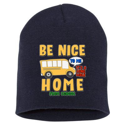 Funny Be Nice To Me It's A Long Walk Home Be Nice to Bus Driver Short Acrylic Beanie