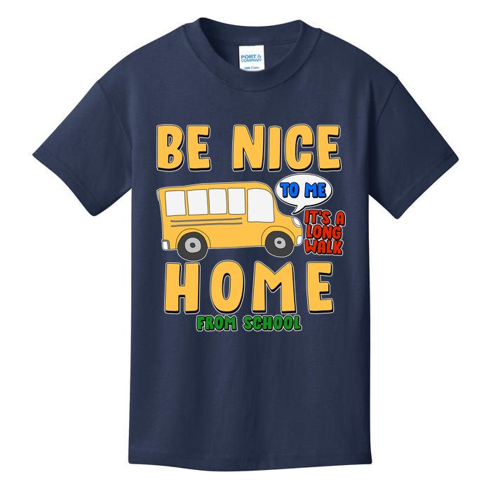 Funny Be Nice To Me It's A Long Walk Home Be Nice to Bus Driver Kids T-Shirt