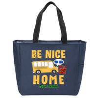 Funny Be Nice To Me It's A Long Walk Home Be Nice to Bus Driver Zip Tote Bag