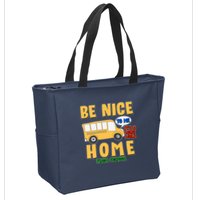 Funny Be Nice To Me It's A Long Walk Home Be Nice to Bus Driver Zip Tote Bag