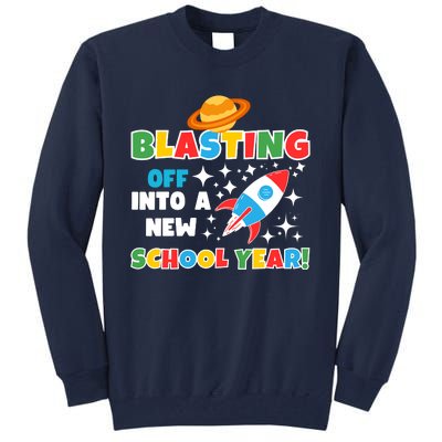 Funny Blast Off Into A New School Year Is For The Beginning Of The School Year Tall Sweatshirt