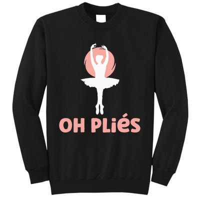 Funny Ballet Oh Pliés Oh Plies Tall Sweatshirt