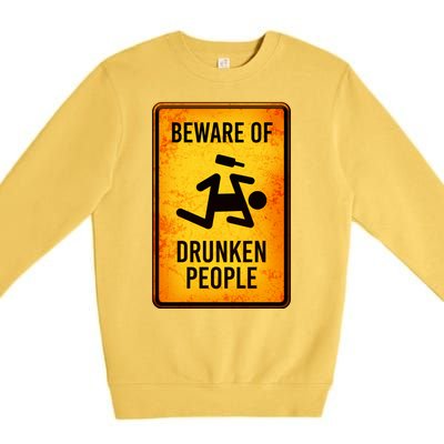 Funny Beware Of Drunken People Road Sign Premium Crewneck Sweatshirt