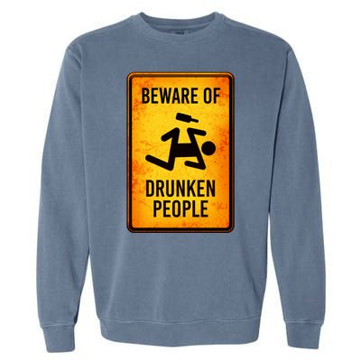 Funny Beware Of Drunken People Road Sign Garment-Dyed Sweatshirt