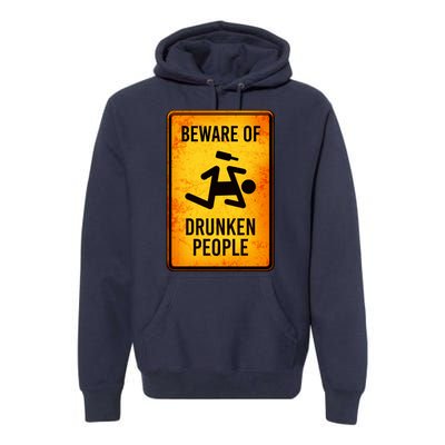 Funny Beware Of Drunken People Road Sign Premium Hoodie