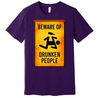 Funny Beware Of Drunken People Road Sign Premium T-Shirt