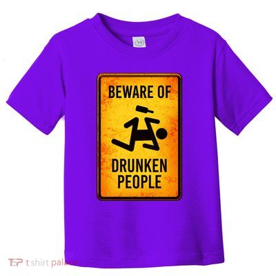 Funny Beware Of Drunken People Road Sign Toddler T-Shirt