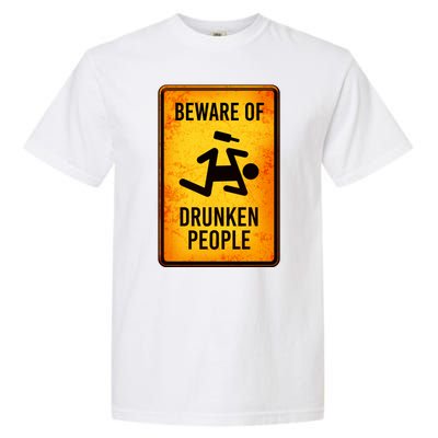 Funny Beware Of Drunken People Road Sign Garment-Dyed Heavyweight T-Shirt