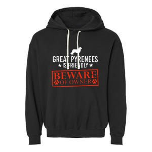 Friendly Beware of Great Pyrenees Dog Owner Gifts Garment-Dyed Fleece Hoodie