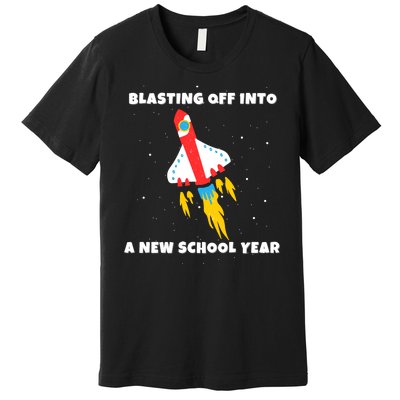 Funny Blast Off Into A New School Year Is For Back To School Premium T-Shirt