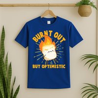 Funny Burnt Out But Optimistic Marshmallow T-Shirt