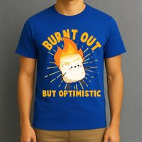 Funny Burnt Out But Optimistic Marshmallow T-Shirt
