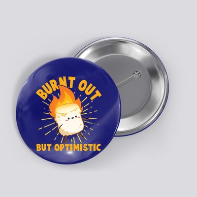 Funny Burnt Out But Optimistic Marshmallow Button