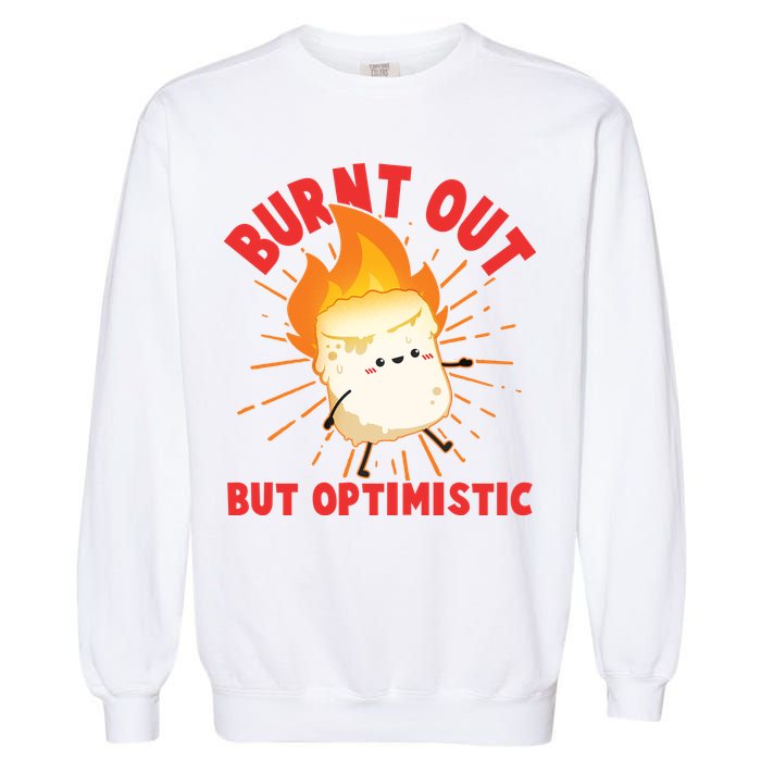 Funny Burnt Out But Optimistic Marshmallow Garment-Dyed Sweatshirt