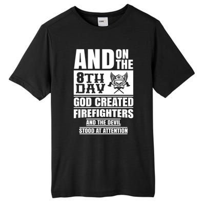 Fire Brigade On The Eighth Day God Created The Firefighter Funny Gift Tall Fusion ChromaSoft Performance T-Shirt