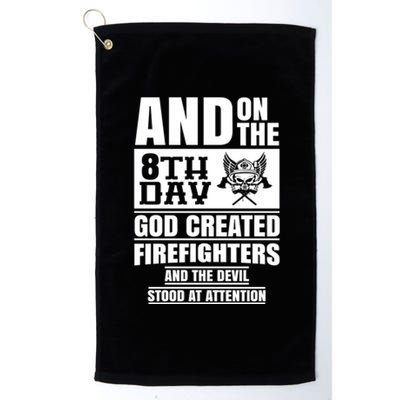 Fire Brigade On The Eighth Day God Created The Firefighter Funny Gift Platinum Collection Golf Towel