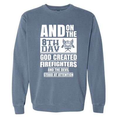 Fire Brigade On The Eighth Day God Created The Firefighter Funny Gift Garment-Dyed Sweatshirt