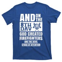 Fire Brigade On The Eighth Day God Created The Firefighter Funny Gift T-Shirt