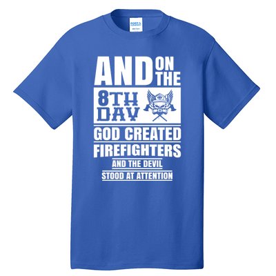 Fire Brigade On The Eighth Day God Created The Firefighter Funny Gift Tall T-Shirt