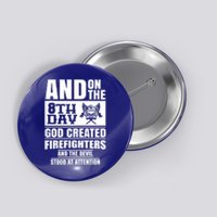 Fire Brigade On The Eighth Day God Created The Firefighter Funny Gift Button