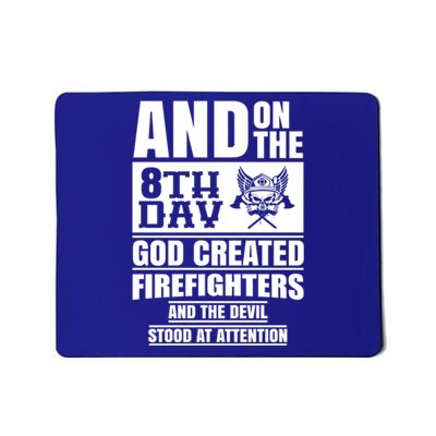 Fire Brigade On The Eighth Day God Created The Firefighter Funny Gift Mousepad