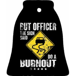 Funny But Officer The Sign Said Do A Burnout Car Lover Ceramic Bell Ornament