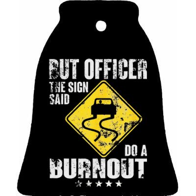 Funny But Officer The Sign Said Do A Burnout Car Lover Ceramic Bell Ornament