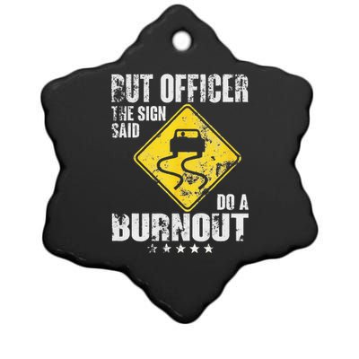 Funny But Officer The Sign Said Do A Burnout Car Lover Ceramic Star Ornament