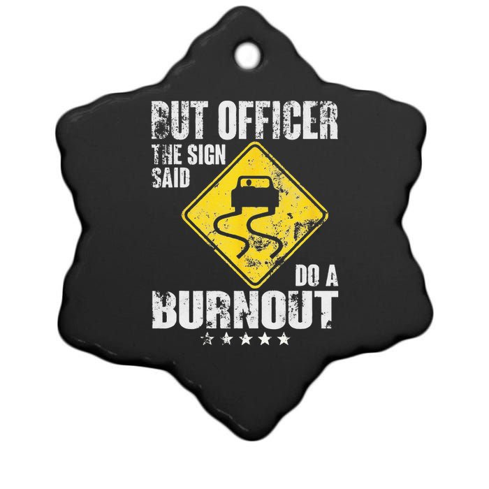 Funny But Officer The Sign Said Do A Burnout Car Lover Ceramic Star Ornament